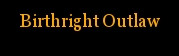 Birthright Outlaw