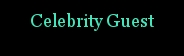 Celebrity Guest